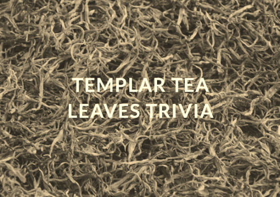 Templar tea leaves trivia